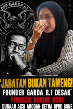 “JABATAN BUKAN TAMENG!” FOUNDER GARDA R.I DESAK PENEGAK HUKUM USUT DUGAAN AKSI AROGAN KETUA DPRD BONE